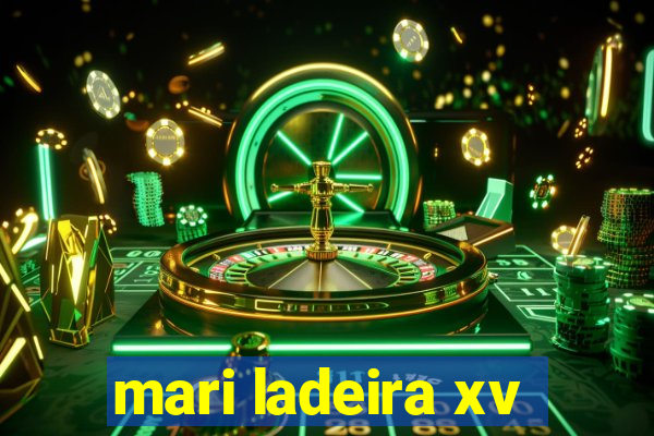 mari ladeira xv